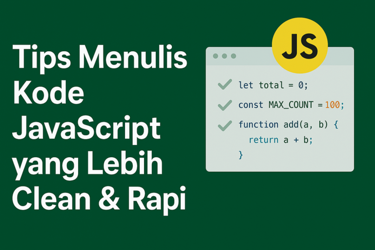 Tips Menulis Kode JavaScript yang Lebih Clean & Rapi