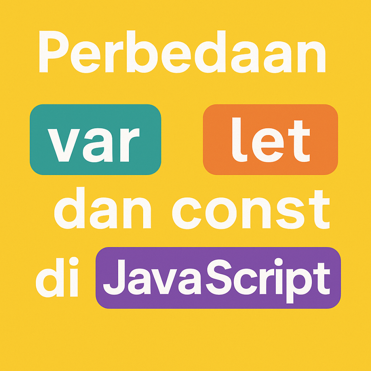 Perbedaan Var, Let, dan Const di JavaScript