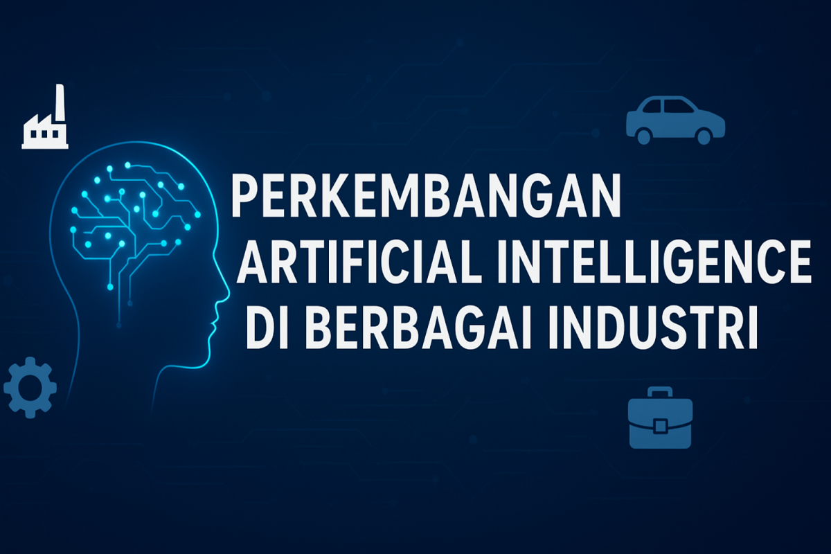 Perkembangan Artificial Intelligence di Berbagai Industri