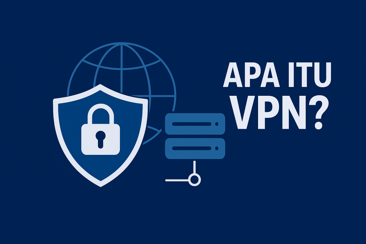 Apa Itu VPN? Manfaat dan Cara Menggunakannya