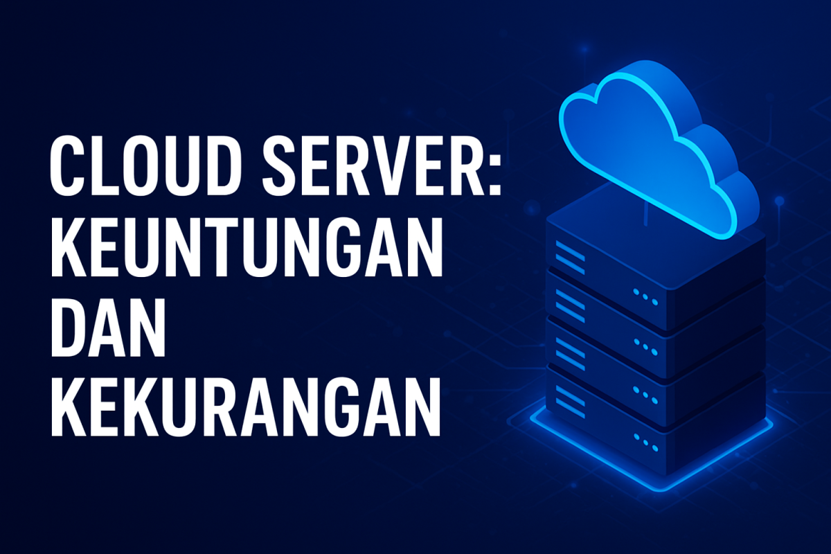 Cloud Server: Keuntungan dan Kekurangan