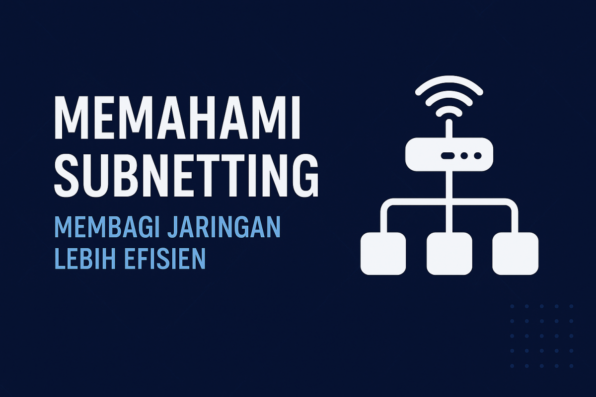  Memahami Subnetting: Membagi Jaringan Lebih Efisien